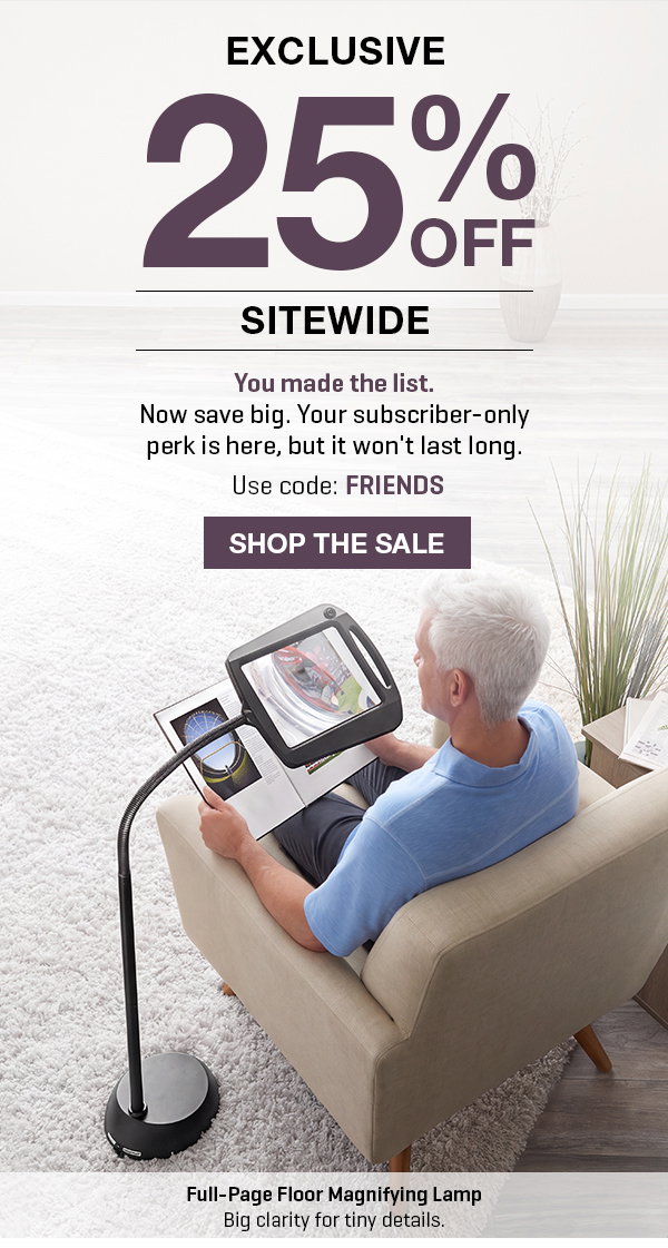Friends & Family Sale Exclusive! Take 25% off sitewide