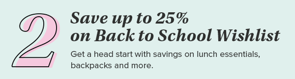 Save up to 25% on Back to School Wishlist