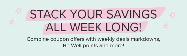 Stack your savings all week long!