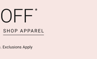 30% off * Shop apparel *in stores + online. exclusions apply