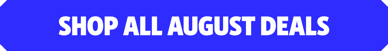 Shop all August Deals