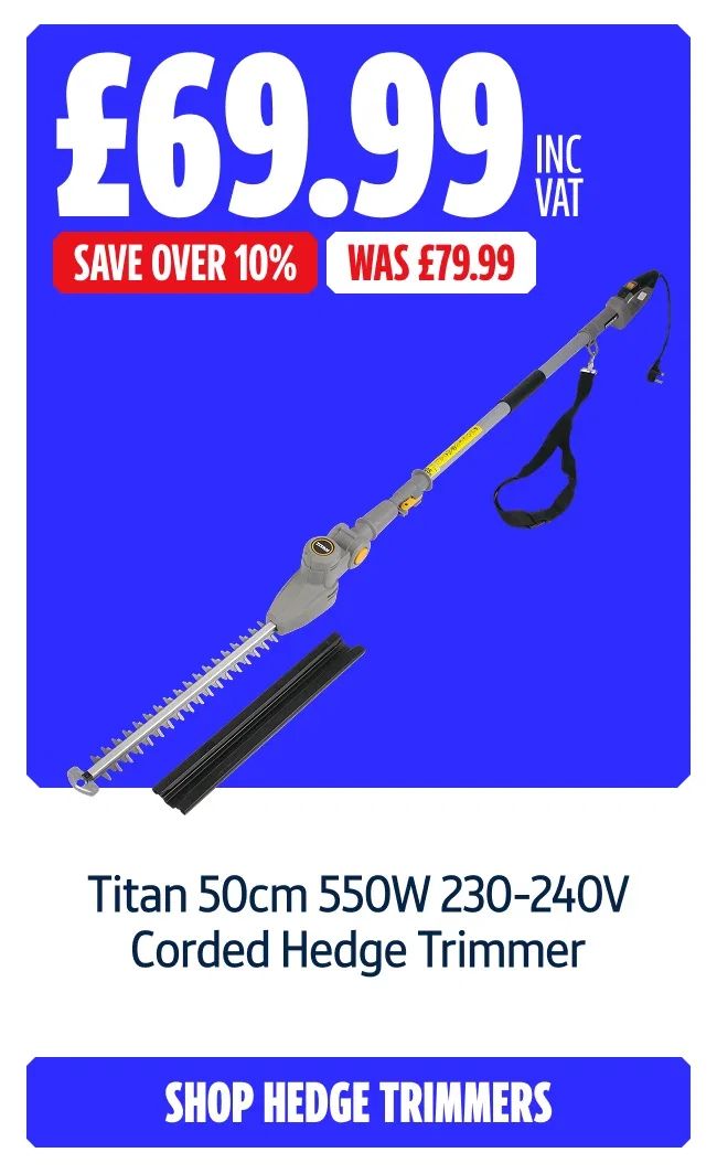 Save Over 10% on Titan 50cm 550W 230-240V Corded Hedge Trimmer.  Now £69.99 inc VAT Was £79.99. Shop Hedge Trimmers.
