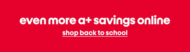 even more a+ savings online, shop back to school