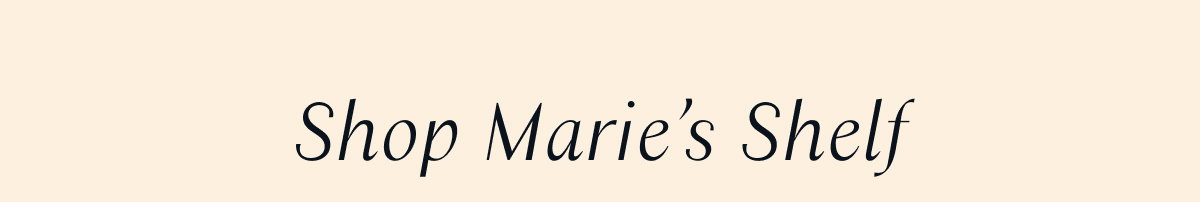 Shop Marie's Shelf
