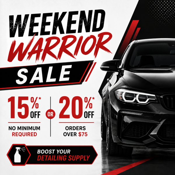 Weekend Warrior Sale - 15% Off No Minimum Required or 20% Off Orders Over $75 + Deals On Detailing Tools!