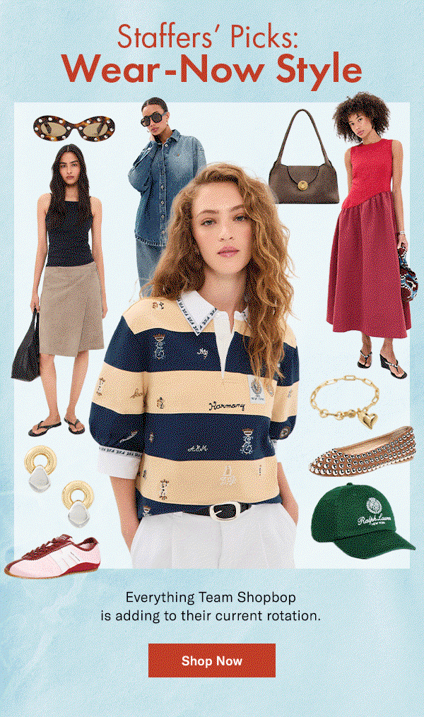 Staffers' Picks: Wear-Now Style. Everything Team Shobop is adding to their current rotation.