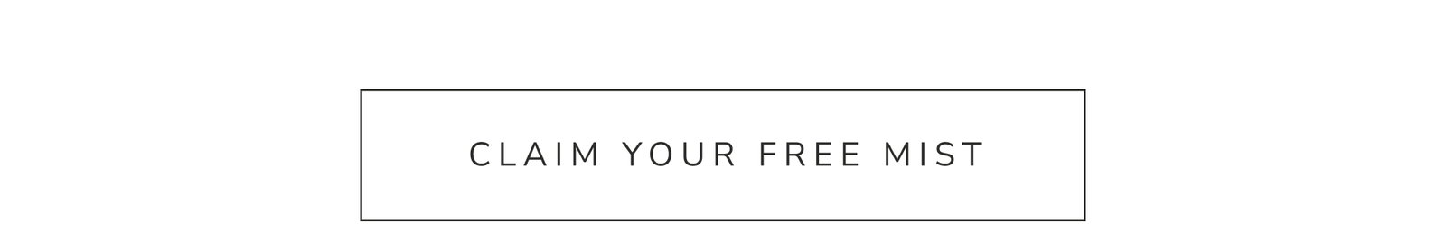 CLAIM YOUR FREE MIST
