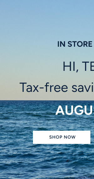 Hey Texas, tax-free savings are here between the dates August 7-9. Shop now