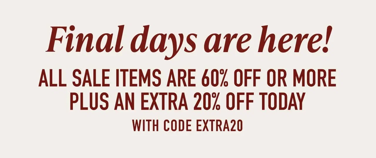 All sale prices already 60% off — take an extra 20% more today only