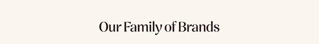 Our Family of Brands