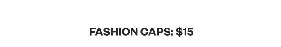Fashion Caps: $15