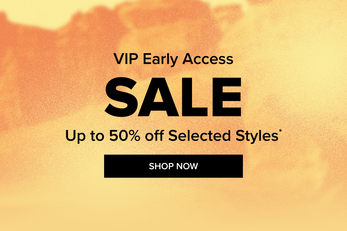 An obscured image with orange colouring with block text overlay reading ' VIP Early Access SALE Up to 50% off Selected Styles* Shop Now'.