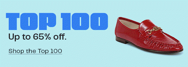 Top 100: up to 65% off. An assortment of shoes, clothing, beauty and accessories.