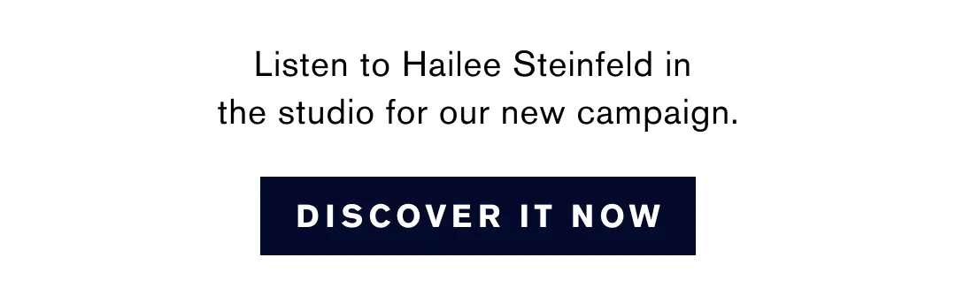 Listen to Hailee Steinfeld in the studio for our new campaign. | DISCOVER IT NOW