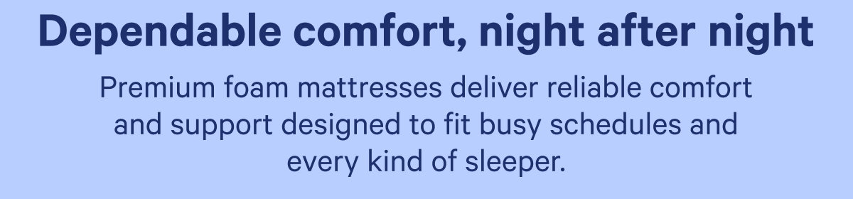 Dependable comfort, night after night