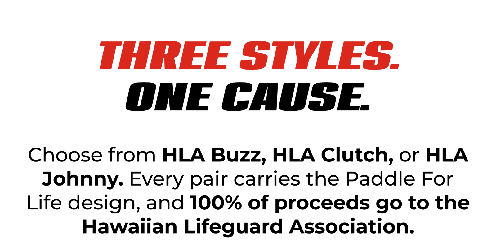 Three Styles. One Cause.