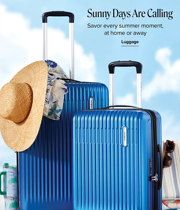 Two rolling suitcases. Sunny days are calling. Savor every summer moment, at home or away. Luggage.