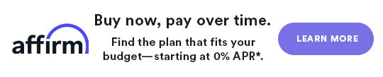 Affirm. Buy now, pay over time. Find the plan that fits your budget starting at 0% APR. Learn more.