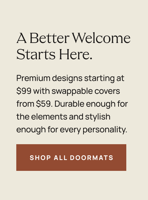 A Better Welcome Starts Here. | Shop All Doormats 