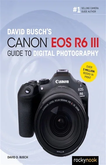 David Busch's Canon EOS R6 III Guide to Digital Photography, by David D. Busch