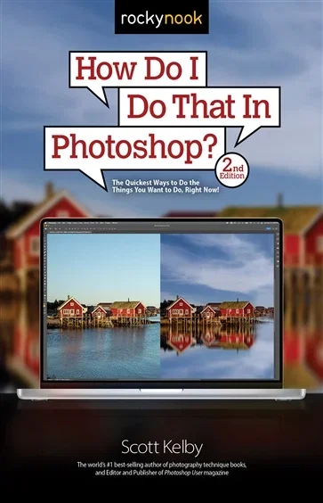 How Do I Do That In Photoshop? (Book 2 of How Do I Do That...) by Scott Kelby