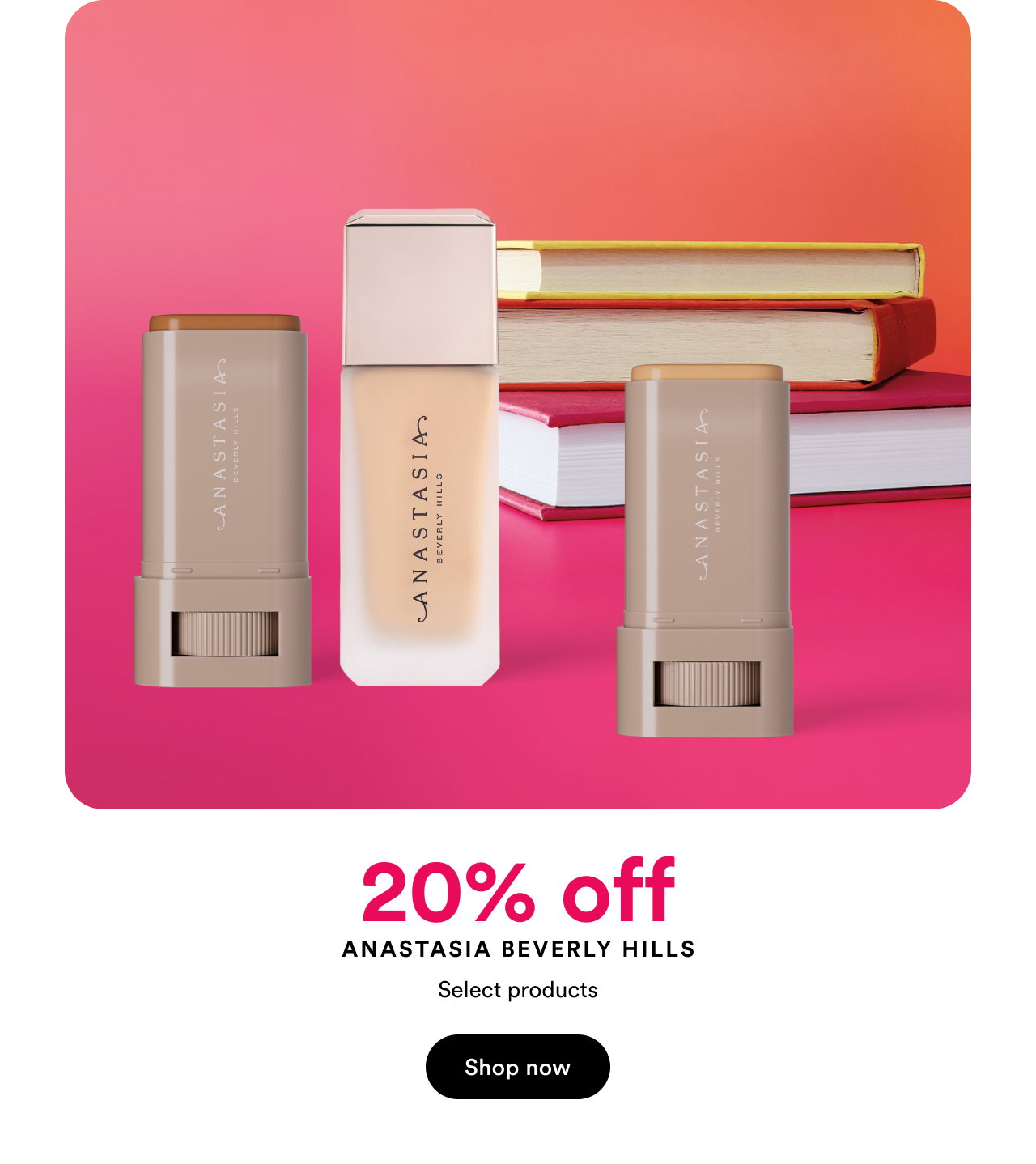 20% off Anastasia Beverly Hills | Select products | Shop now
