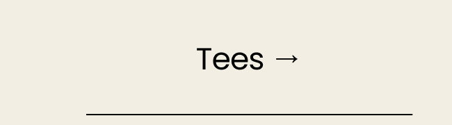 Tees →