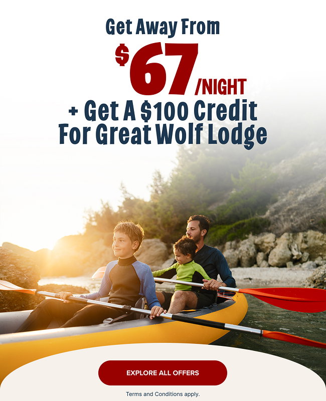 Get Away From $67/NIGHT + Get A $100 Credit For Great Wolf Lodge | Explore All Offers