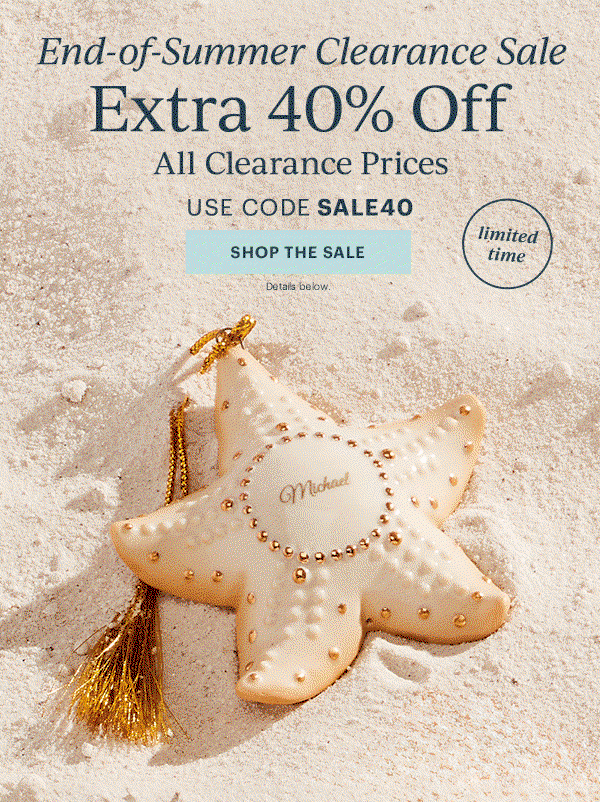 End-of-Summer Clearance Sale  Extra 40% Off  All Clearance Prices  USE CODE SALE40  [SHOP THE SALE] Details below.  limited time