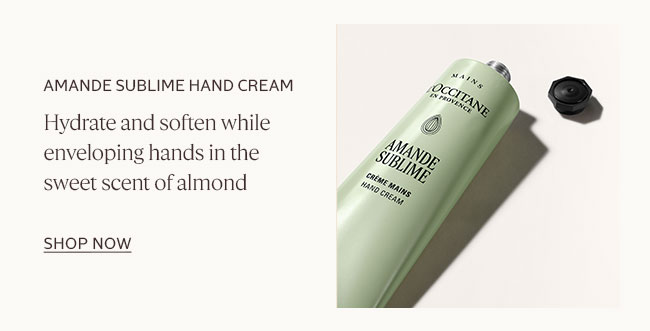 AMANDE SUBLIME | HYDRATE AND SOFTEN WHILE ENVELOPING HANDS IN THE WARM, IRRESISTIBLE SCENT OF SWEET ALMOND | SHOP NOW