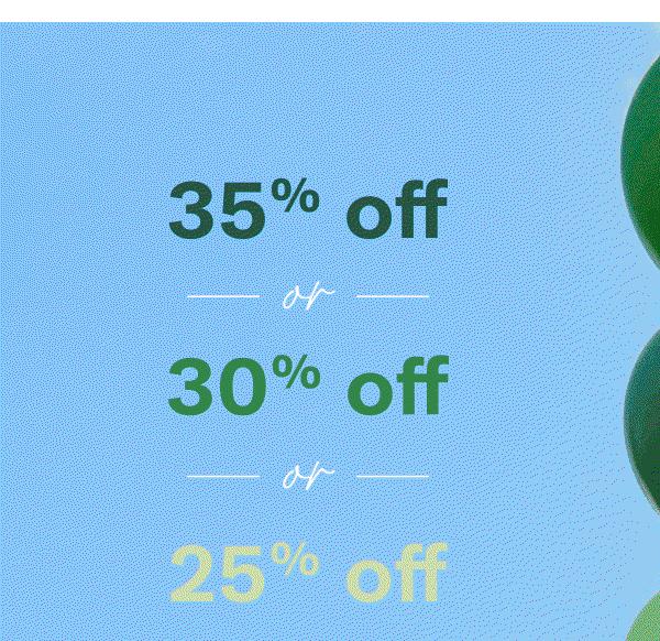 35% off or 30% off or 25% off