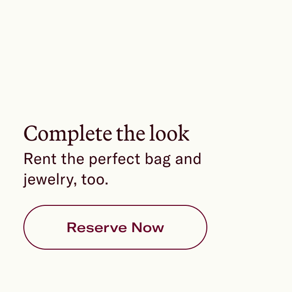 Complete the look Rent the perfect bag and jewelry, too.