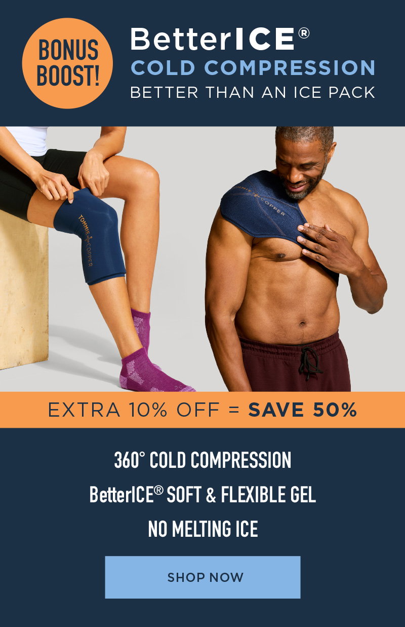 BONUS BOOST! BetterICE COLD COMPRESSION SHOP NOW
