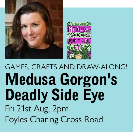 Medusa Gorgon's Deadly Side Eye: Games, Crafts and Draw-along! | Friday, August 21, 2 pm | Foyles Charing Cross Road