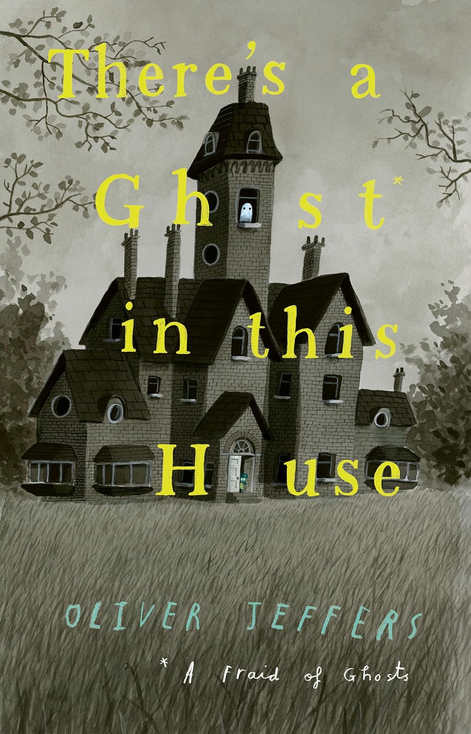 There’s a Ghost in this House by Oliver Jeffers 