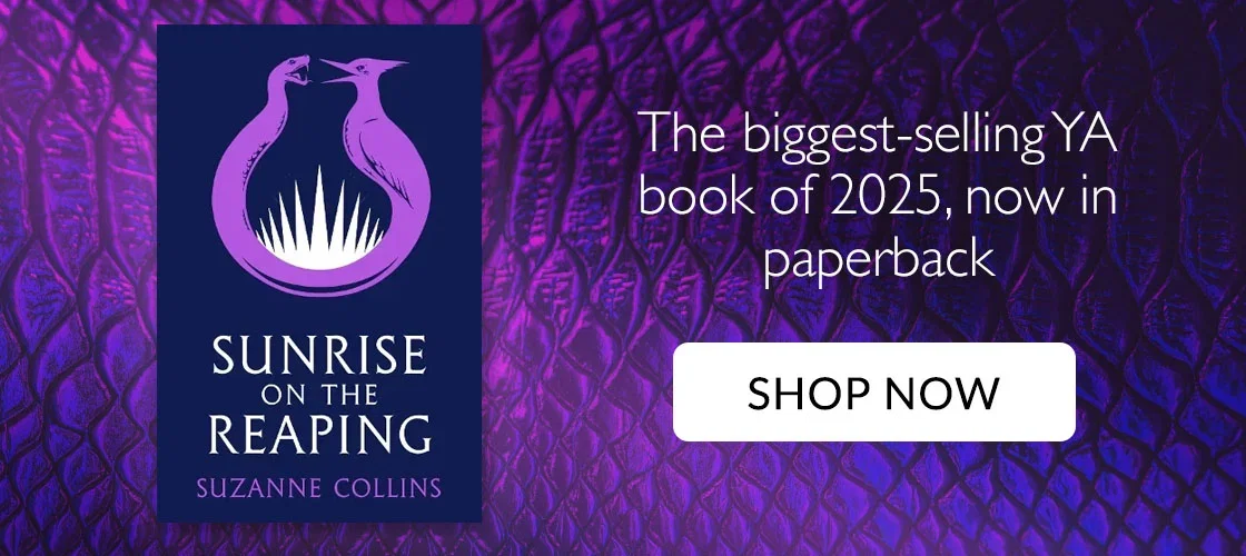 Sunrise on the Reaping =by Suzanne Collins | The biggest-selling YA book of 2025, now in paperback | OUT NOW