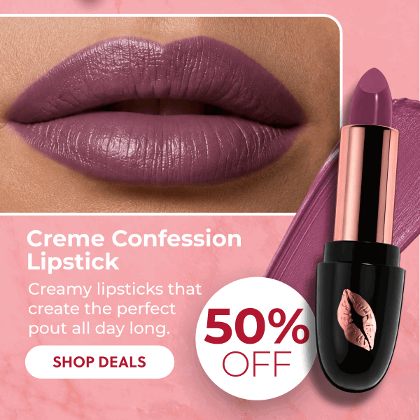 Creme Confession Lipstick: Creamy lipsticks that create the perfect pout all day long.