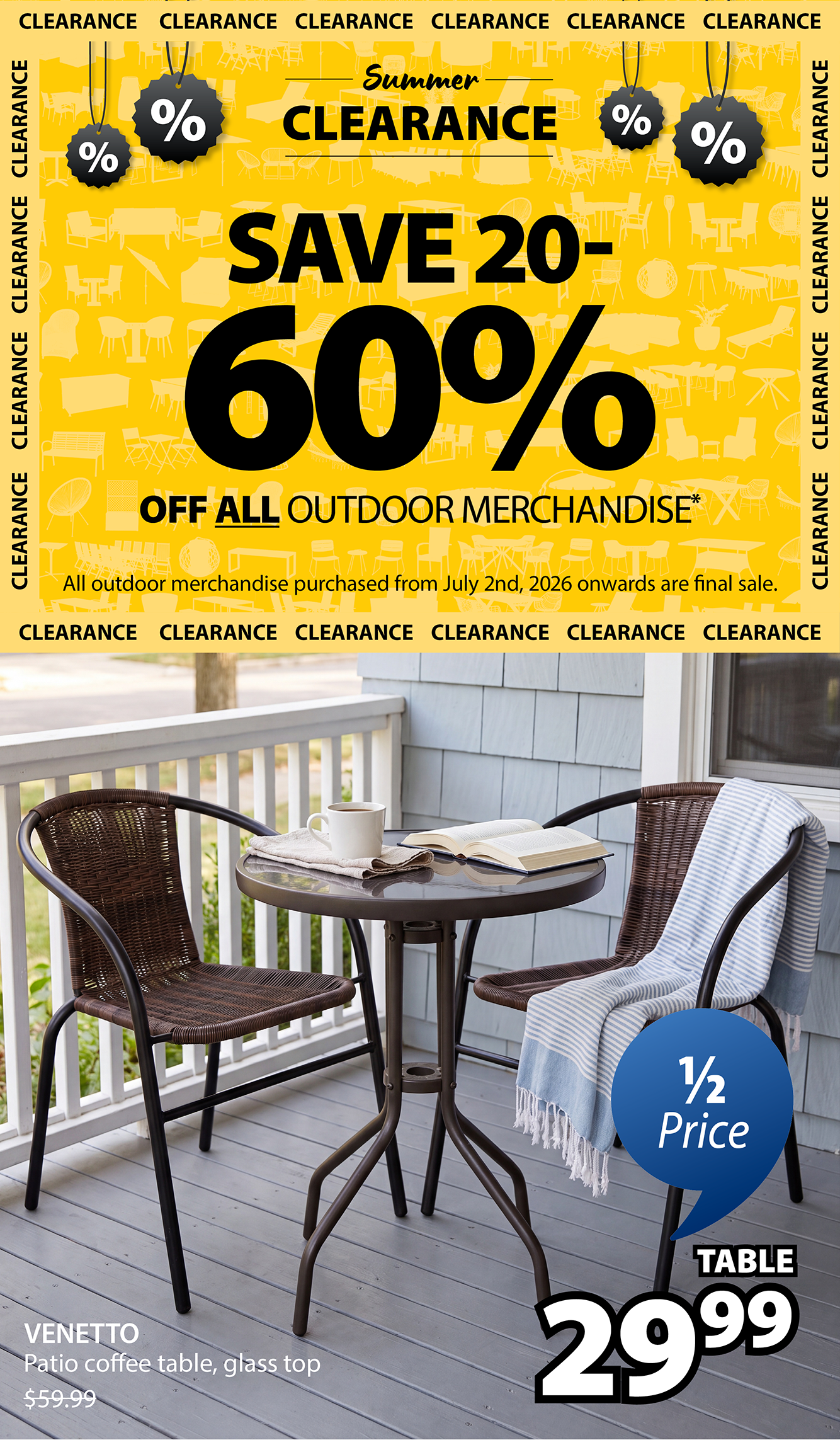 SAVE 20-60% OFF ALL OUTDOOR MERCHANDISE* | VENETTO 1/2 Price