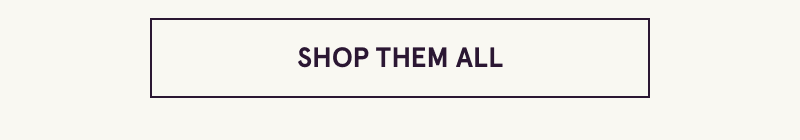 Click here to shop them all