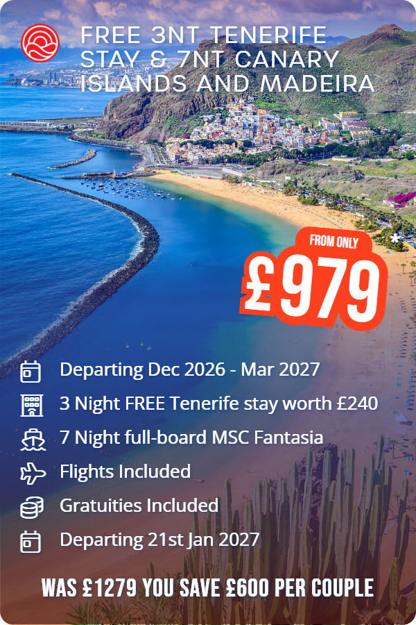 FREE 3nt Tenerife stay & 7nt Canary Islands and Madeira – Smart Holiday promotional image. From £979 Includes: Departing Dec 2026 - Mar 2027, 3 Night FREE Tenerife stay worth £240, 7 Night full-board MSC Fantasia, Flights Included, Gratuities Included, Departing 21st Jan 2027. WAS £1279 YOU SAVE £600 PER COUPLE