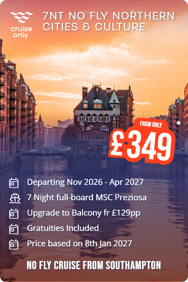 7nt No fly northern cities & culture – Cruise Only promotional image. From £349 Includes: Departing Nov 2026 - Apr 2027, 7 Night full-board MSC Preziosa, Upgrade to Balcony fr £129pp, Gratuities Included, Price based on 8th Jan 2027. NO FLY CRUISE FROM SOUTHAMPTON