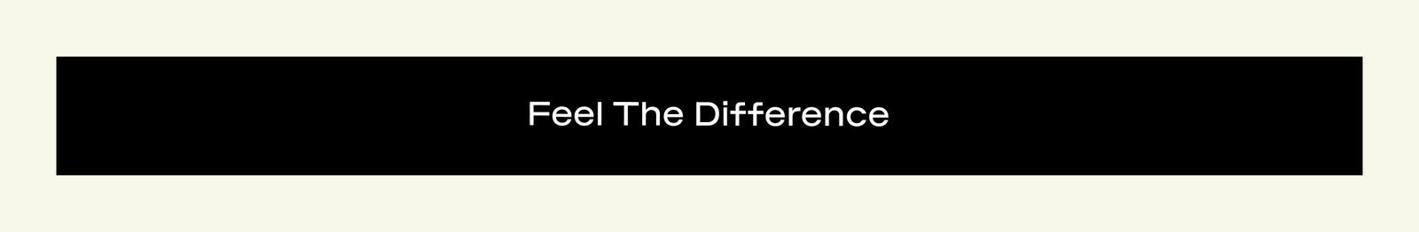 Feel The Difference