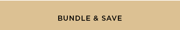 BUNDLE & SAVE