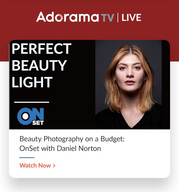 AdoramaTV LIVE | Beauty Photography on a Budget: OnSet with Daniel Norton