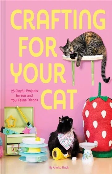 Crafting for Your Cat, by Annika Hinds