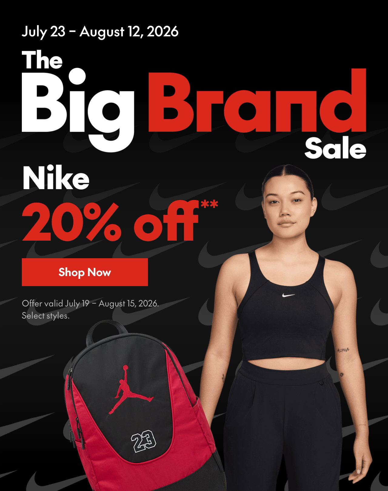 Nike
July 19 - August 15, 2026
20% off
Our ticket price. Select styles.