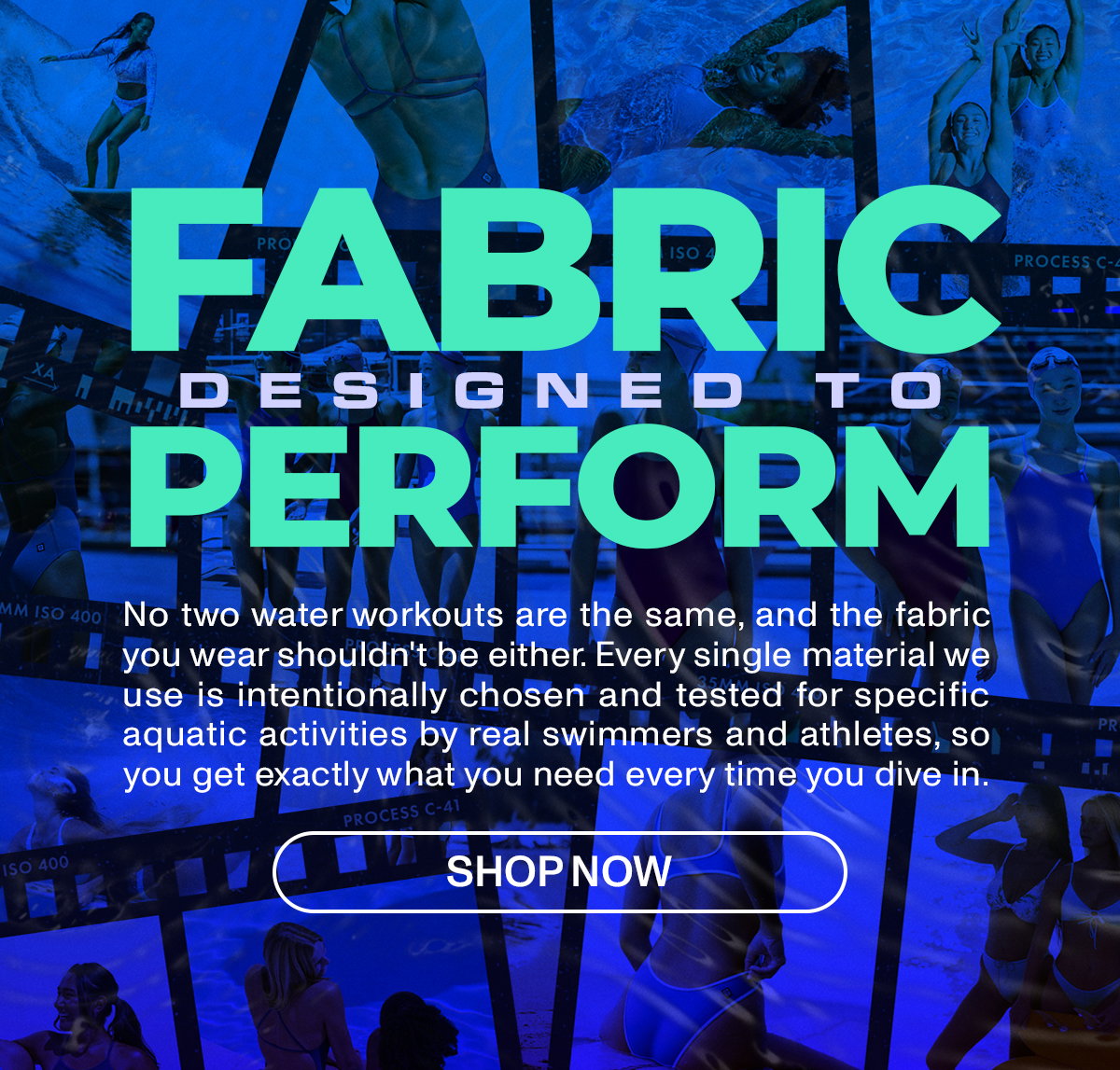DESIGNED TO PERFORM: No two water workouts are the same, and the fabric you wear shouldn't be either. Every single material we use is intentionally chosen and tested for specific aquatic activities by real swimmers and athletes, so you get exactly what you need every time you give in.