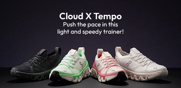 Cloud X Tempo | Push the pace in this light and speedy trainer!
