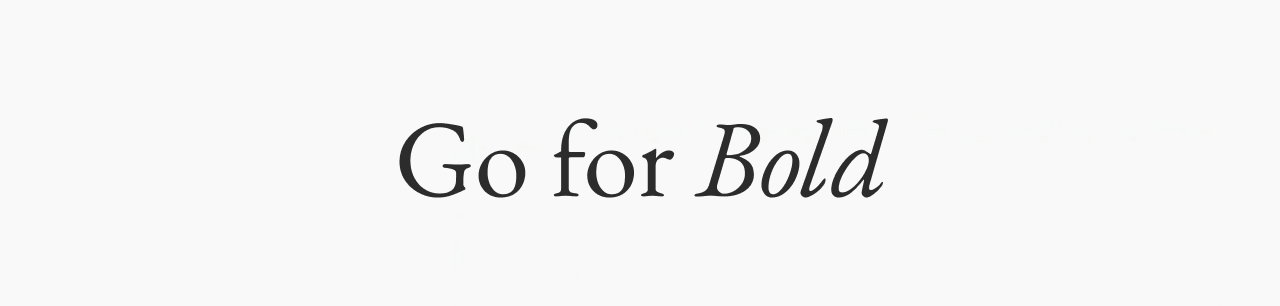 Go for Bold