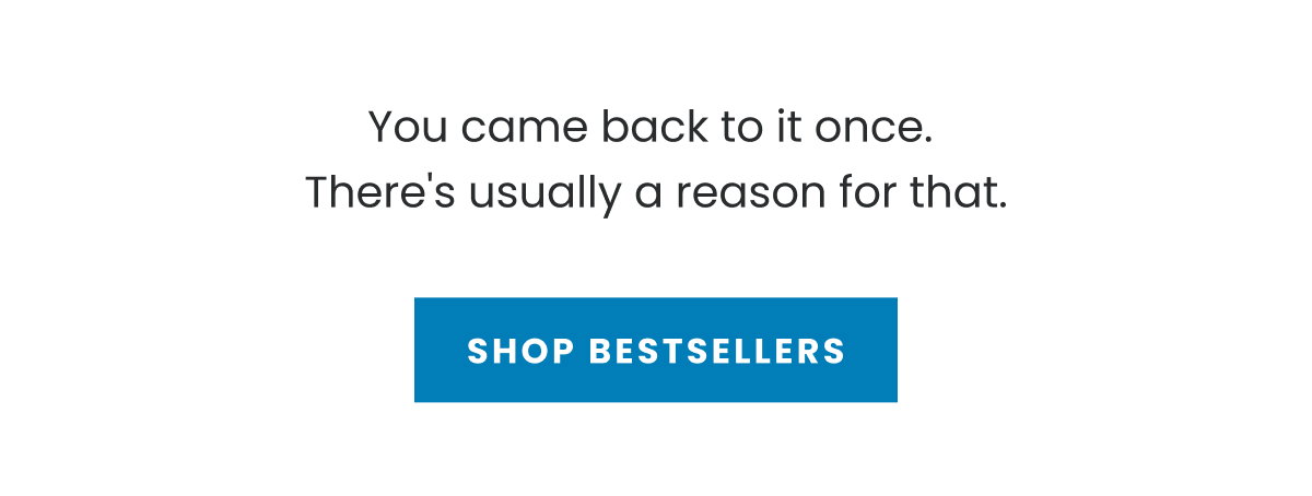 You came back to it once. There's usually a reason for that. I SHOP BEST SELLERS